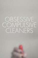 Watch Obsessive Compulsive Cleaners Myflixer