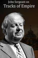 Watch John Sergeant on Tracks of Empire Myflixer