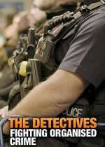 Watch The Detectives: Fighting Organised Crime Myflixer