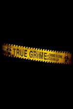 Watch True Grime: Crime Scene Clean Up Myflixer