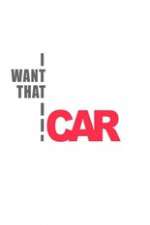 Watch I Want That Car Myflixer