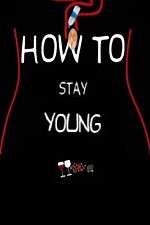 Watch How To Stay Young Myflixer