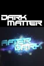 Watch Dark Matter: After Dark Myflixer