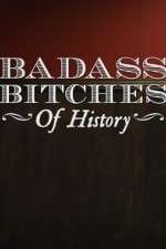 Watch Badass Bitches of History Myflixer