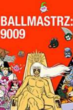Watch Ballmastrz 9009 Myflixer