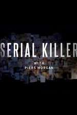 Watch Serial Killer with Piers Morgan Myflixer