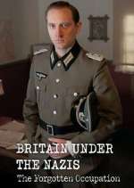 Watch Britain Under the Nazis: The Forgotten Occupation Myflixer