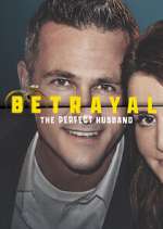 Watch Betrayal: The Perfect Husband Myflixer