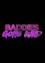Watch Baddies Gone Wild Myflixer