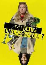 Watch Am I Being Unreasonable? Myflixer