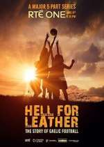 Watch Hell for Leather: The Story of Gaelic Football Myflixer