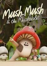 Watch Mush Mush and the Mushables Myflixer