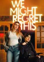 Watch We Might Regret This Myflixer