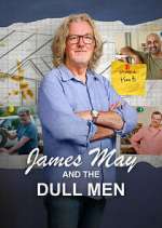 Watch James May and The Dull Men Myflixer