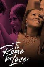 Watch To Rome for Love Myflixer