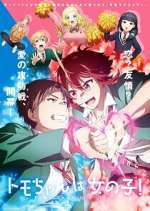 Watch Tomo-chan Is a Girl! Myflixer