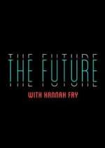 Watch The Future with Hannah Fry Myflixer