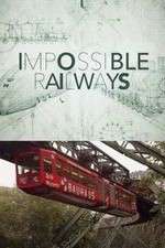 Watch Impossible Railways Myflixer