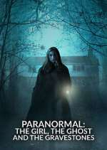 Watch Paranormal: The Girl, The Ghost and The Gravestone Myflixer