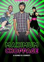 Watch Maximum Choppage Myflixer