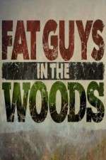 Watch Fat Guys in the Woods Myflixer