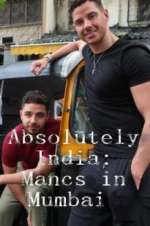 Watch Absolutely India: Mancs in Mumbai Myflixer