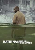 Watch Katrina: Come Hell and High Water Myflixer