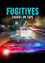 Watch Fugitives: Caught on Tape Myflixer