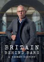 Watch Britain Behind Bars: A Secret History Myflixer