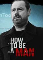 Watch Danny Dyer: How to Be a Man Myflixer
