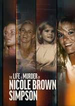 Watch The Life & Murder of Nicole Brown Simpson Myflixer