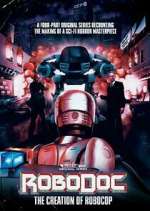 Watch RoboDoc: The Creation of RoboCop Myflixer