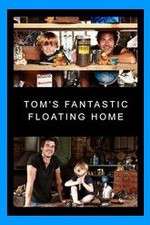 Watch Tom's Fantastic Floating Home Myflixer