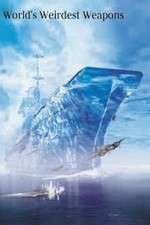 Watch The Worlds Weirdest Weapons Myflixer