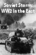 Watch Soviet Storm: WW2 in the East Myflixer